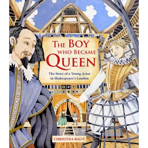 The Boy Who Became Queen: The Story of a Young Actor in Shakespeare's London - Hardcover