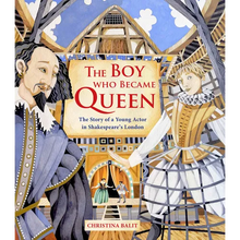 The Boy Who Became Queen: The Story of a Young Actor in Shakespeare's London