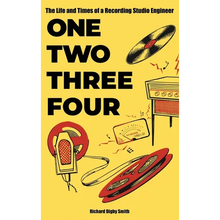 One, Two, Three, Four: The Life and Times of a Recording Studio Engineer