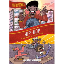 History Comics: Hip-Hop: The Beat of America
