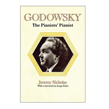 Godowsky, the Pianists' Pianist. a Biography of Leopold Godowsky.