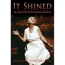 It Shined: The Saga of the Ozark Mountain Daredevils