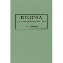 Dixonia: A Bio-Discography of Bill Dixon