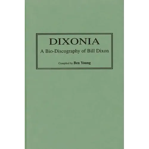 Dixonia: A Bio-Discography of Bill Dixon