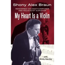 My Heart Is a Violin: Reowned Violinist/Composer and Holocaust Survivor