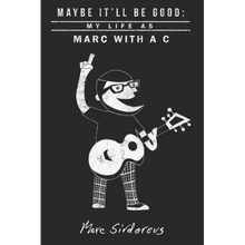 Maybe It'll Be Good: My Life As Marc With a C