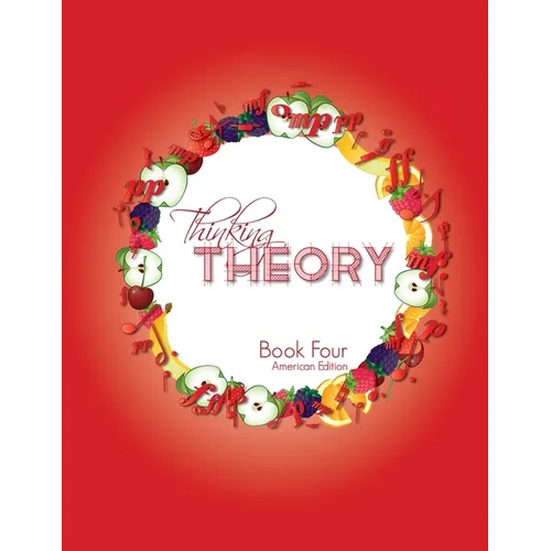 Thinking Theory Book Four (American Edition): Straight-forward, practical and engaging music theory for young students