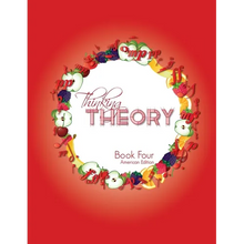 Thinking Theory Book Four (American Edition): Straight-forward, practical and engaging music theory for young students