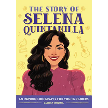 The Story of Selena Quintanilla: An Inspiring Biography for Young Readers