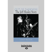 Out of Darkness: The Jeff Healey Story (Large Print 16pt)