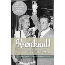 Knockout! The Sexy, Violent and Extraordinary Life of Vikki LaMotta