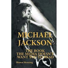 Michael Jackson: The Book the Media Doesn't Want You To Read