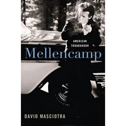 Mellencamp: American Troubadour - Hardcover