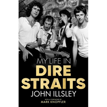 My Life in Dire Straits: The Inside Story of One of the Biggest Bands in Rock History - Hardcover