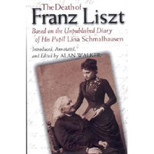 The Death of Franz Liszt: Based on the Unpublished Diary of His Pupil Lina Schmalhausen