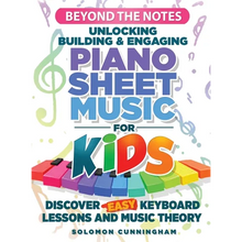 Beyond the Notes Unlocking Building & Engaging Piano Sheet Music For Kids: Discover Easy Keyboard Lessons and Music Theory
