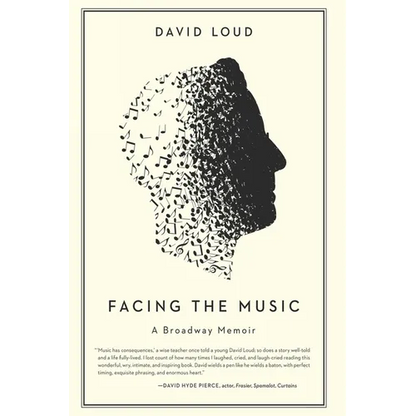 Facing the Music: a Broadway Memoir