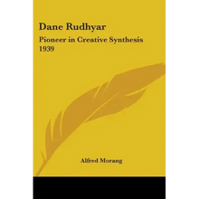 Dane Rudhyar: Pioneer in Creative Synthesis 1939