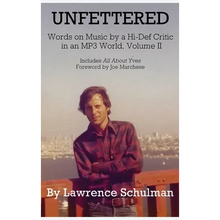Unfettered - Words on Music by a Hi-Def Critic in an MP3 World, Volume II - Hardcover