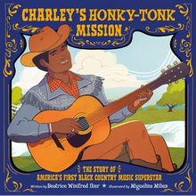 Charley's Honky-Tonk Mission: The Story of America's First Black Country Music Superstar - Hardcover
