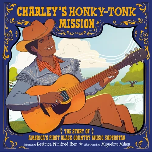 Charley's Honky-Tonk Mission: The Story of America's First Black Country Music Superstar - Hardcover
