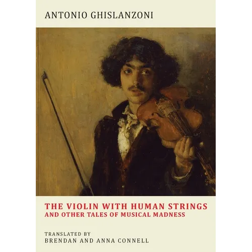 The Violin with Human Strings and Other Tales of Musical Madness