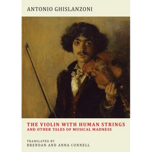 The Violin with Human Strings and Other Tales of Musical Madness