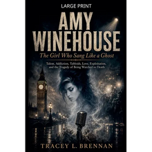 Amy Winehouse: The Girl Who Sang Like a Ghost: Talent, Addiction, Tabloids, Love, Exploitation, and the Tragedy of Being Watched to Death - Paperback