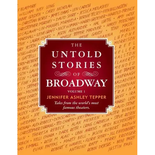 The Untold Stories of Broadway: Tales from the World's Most Famous Theaters