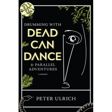 Drumming with Dead Can Dance: And Parallel Adventures