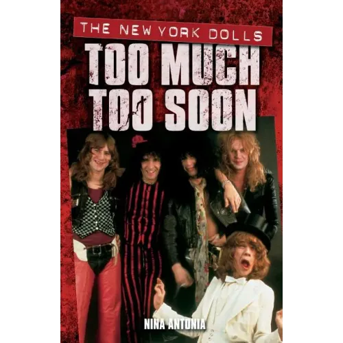 Too Much Too Soon: The New York Dolls