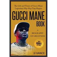 Gucci Mane Book - A Biography of Greatness: The Life and Times of Gucci Mane Legendary Hip-Hop Trap Rapper: Gucci Mane Book for Our Generation
