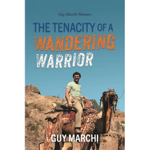 The Tenacity of a Wandering Warrior: Guy Marchi Memoirs