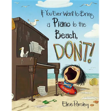 If You Ever Want to Bring a Piano to the Beach, Don't!
