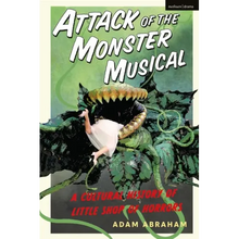 Attack of the Monster Musical: A Cultural History of Little Shop of Horrors