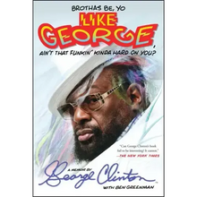 Brothas Be, Yo Like George, Ain't That Funkin' Kinda Hard on You?: A Memoir