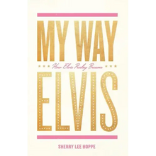 My Way: How Elvis Presley Became Elvis