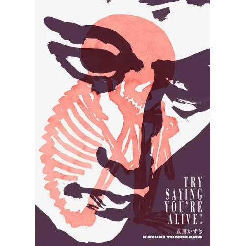 Try Saying You're Alive!: Kazuki Tomokawa in His Own Words - Paperback