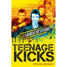 Teenage Kicks: My Life as an Undertone