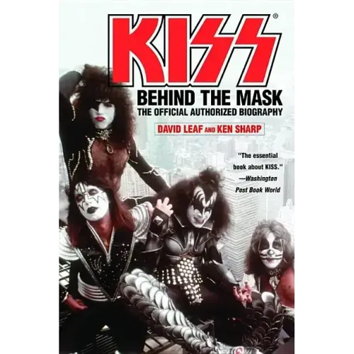 Kiss: Behind the Mask - Official Authorized Biogrphy