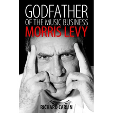 Godfather of the Music Business: Morris Levy