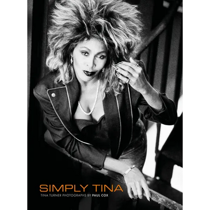 Simply Tina: Tina Turner Photographs by Paul Cox - Hardcover