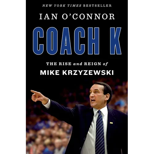 Coach K: The Rise and Reign of Mike Krzyzewski - Hardcover