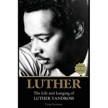 Luther: The Life and Longing of Luther Vandross