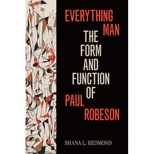 Everything Man: The Form and Function of Paul Robeson