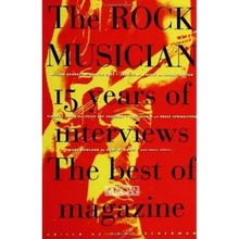 The Rock Musician: 15 Years of the Interviews - The Best of Musician Magazine