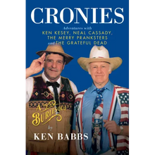 Cronies, a Burlesque: Adventures with Ken Kesey, Neal Cassady, the Merry Pranksters and the Grateful Dead