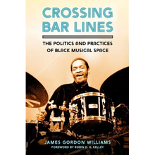 Crossing Bar Lines: The Politics and Practices of Black Musical Space