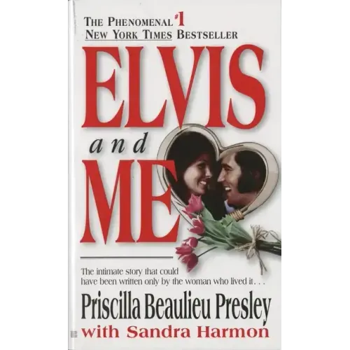 Elvis and Me: The True Story of the Love Between Priscilla Presley and the King of Rock N' Roll