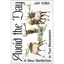 Avoid the Day: A New Nonfiction in Two Movements